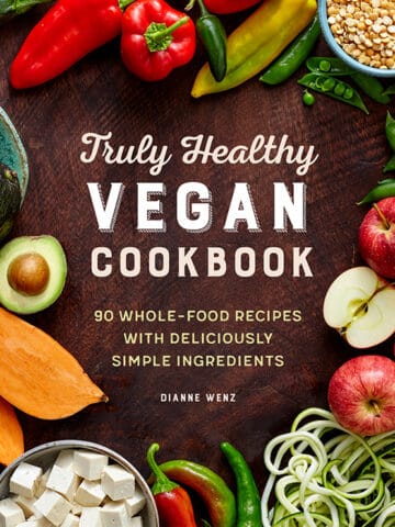 Truly Healthy Vegan Cookbook by Dianne Wenz